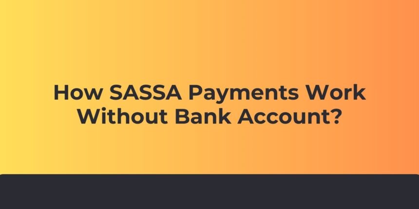 How SASSA Payments Work Without Bank Account