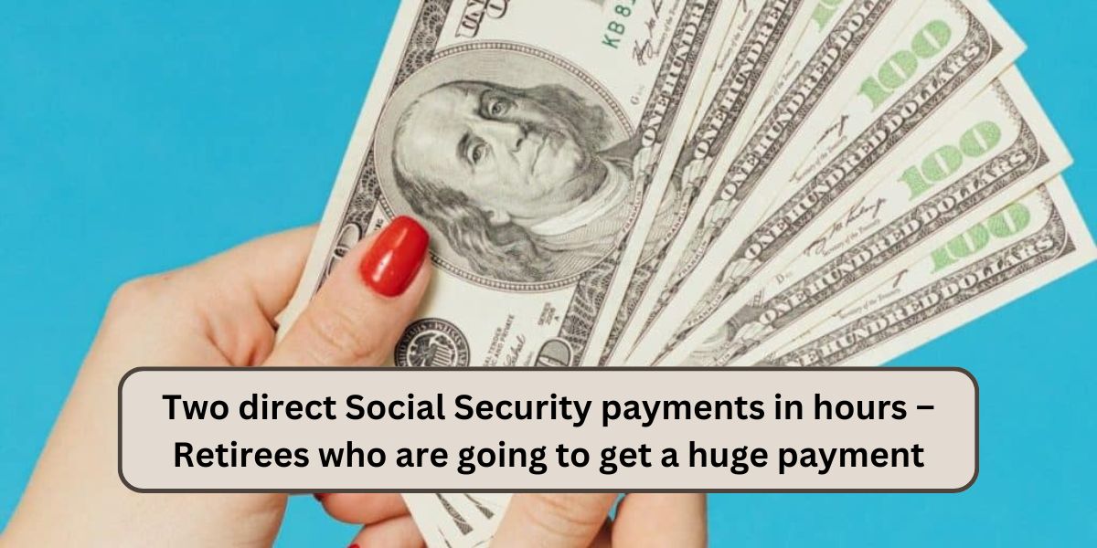 Two direct Social Security payments